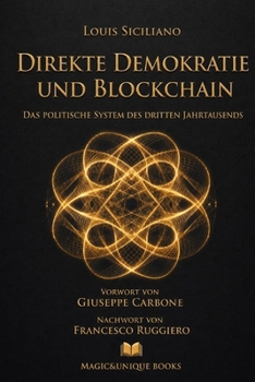 DIREKTE DEMOKRATIE UND BLOCKCHAIN: DAS POLITISCHE SYSTEM DES DRITTEN JAHRTAUSENDS (German Edition)
