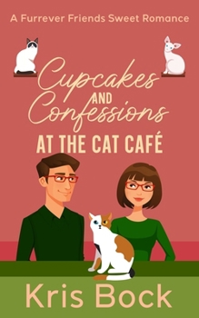Paperback Cupcakes and Confessions at The Cat Café: a Furrever Friends Sweet Romance Book