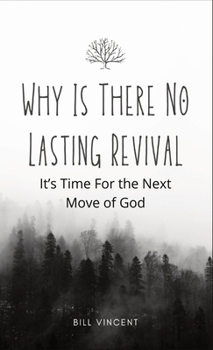 Hardcover Why Is There No Lasting Revival: It's Time For the Next Move of God Book