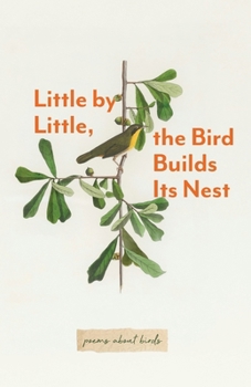 Paperback Little By Little, The Bird Builds Its Nest Book