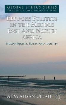 Hardcover Refugee Politics in the Middle East and North Africa: Human Rights, Safety, and Identity Book