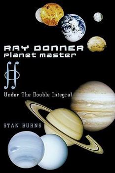 Paperback Ray Donner - Planet Master: Under the Double Integral Book