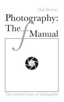 Paperback Photography: The f Manual: The essential basics of photography Book