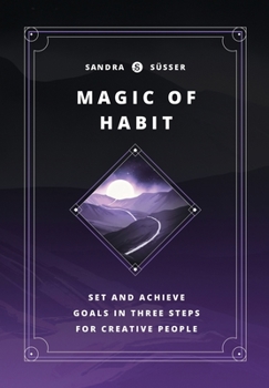 Paperback Magic of Habit: Set and achieve goals in three steps for creative people Book
