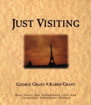 Paperback Just Visiting: How Travel Has Enlightened Lives and Viewpoints Throughout History Book