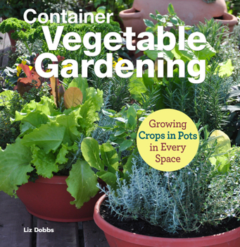 Paperback Container Vegetable Gardening: Growing Crops in Pots in Every Space Book
