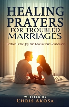 Paperback Healing Prayers for Troubled Marriages: Restore Peace, Joy, and Love in Your Relationship Book