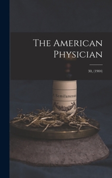 Hardcover The American Physician; 30, (1904) Book