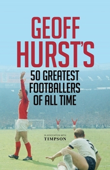 Hardcover Geoff Hurst's 50 Greatest Footballers of All Time Book