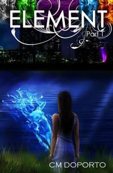 Element, Part 1 - Book #1 of the Natalie Vega Saga