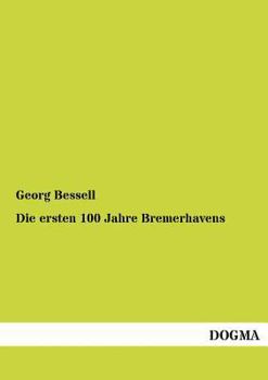 Paperback Die Ersten 100 Jahre Bremerhavens [German] Book