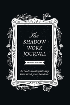 Paperback The Shadow Work Journal, Second Edition: A guide to Integrate and Transcend your Shadows Book