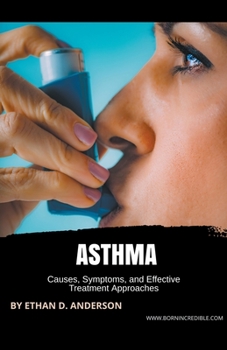 Paperback Asthma: Causes, Symptoms, and Effective Treatment Approaches Book