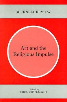 Art and the Religious Impulse (Bucknell Review) - Book  of the Bucknell Review