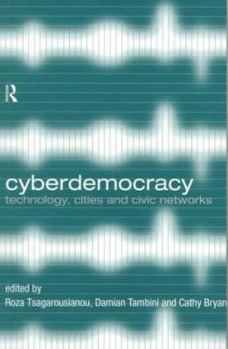 Paperback Cyberdemocracy: Technology, Cities and Civic Networks Book