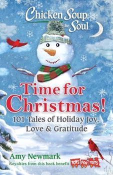 Paperback Chicken Soup for the Soul: Time for Christmas: 101 Tales of Holiday Joy, Love & Gratitude Book