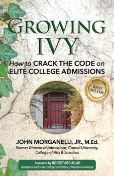 Paperback Growing Ivy: How to Crack the Code on Elite College Admissions Book