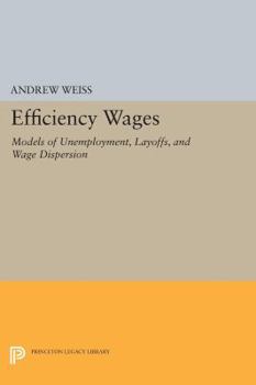 Paperback Efficiency Wages: Models of Unemployment, Layoffs, and Wage Dispersion Book