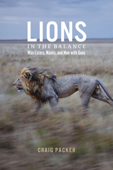 Hardcover Lions in the Balance: Man-Eaters, Manes, and Men with Guns Book