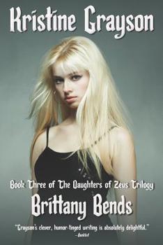 Paperback Brittany Bends: Book Three of the Daughters of Zeus Trilogy Book