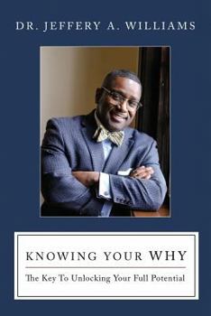 Paperback Knowing Your WHY: The Key To Unlocking Your Full Potential Book