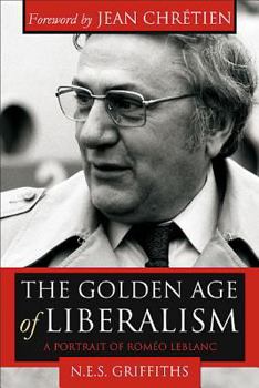 Hardcover The Golden Age of Liberalism: A Portrait of Rom?o LeBlanc Book