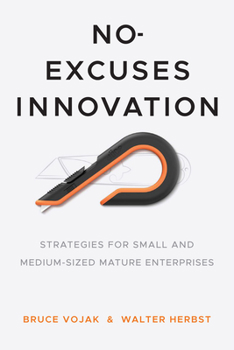 Hardcover No-Excuses Innovation: Strategies for Small- And Medium-Sized Mature Enterprises Book