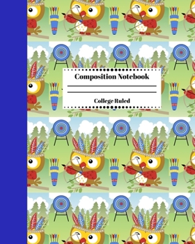 Composition Notebook College Ruled: Archery Themed Journal | Cute Gifts for Archers and Arrow Shooting Fans, Girls Boys Students and Adults. Cute Owl Cover