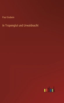 Hardcover In Tropenglut und Urwaldnacht [German] Book