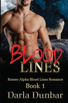 Blood Lines - Book #1 of the Romeo Alpha Blood Lines