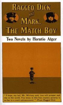 Ragged Dick and Mark, The Match Boy: Two Novels