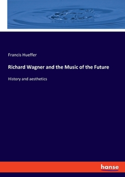 Paperback Richard Wagner and the Music of the Future: History and aesthetics Book