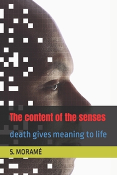 Paperback The content of the senses: death gives meaning to life Book