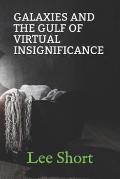 Paperback Galaxies and the Gulf of Virtual Insignificance Book