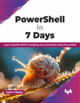 Paperback PowerShell in 7 Days: Learn essential skills in scripting and automation using PowerShell (English Edition) Book