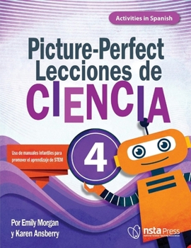 Paperback Picture-Perfect Lecciones de Ciencia: Cómo Utilizar Manuales Infantiles Para Guiar La Investigación, 4 (Activities in Spanish) [Spanish] Book