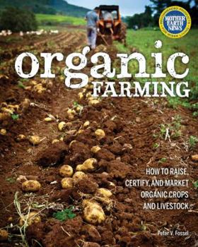 Paperback Organic Farming: How to Raise, Certify, and Market Organic Crops and Livestock Book