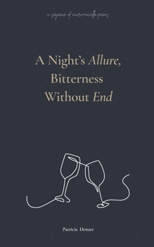 Paperback A Night's Allure, Bitterness Without End: a sequence of micro-novella poems Book