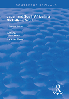 Japan and South Africa in a Globalising World: A Distant Mirror (The International Political Economy of New Regionalisms Series)