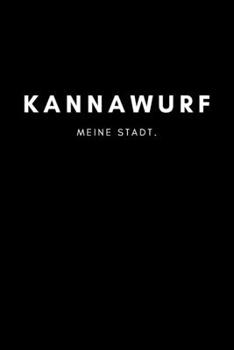 Kannawurf: Notizbuch, Notizblock, Notebook | Liniert, Linien, Lined | DIN A5 (6x9 Zoll), 120 Seiten | Notizen, Termine, Planer, Tagebuch, Organisation ... Region, Liebe und Heimat (German Edition)