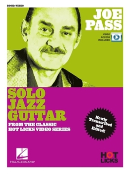 Joe Pass - Solo Jazz Guitar Instructional Book with Online Video Lessons: From the Classic Hot Licks Video Series