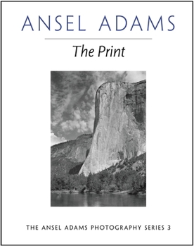The Print - Book #3 of the Ansel Adams Photography