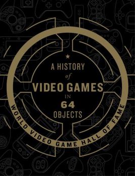 Hardcover A History of Video Games in 64 Objects Book