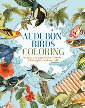 Audubon Birds Coloring: Includes a 64-Page Book, 6 Frameable Coloring Prints and 10 Pencils (Sirius Coloring Kits)