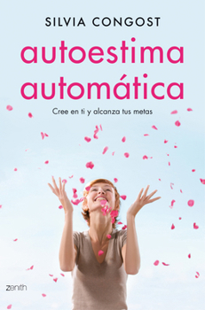 Paperback Autoestima Automática: Cree En Ti Y Alcanza Tus Metas / Automatic Self-Esteem [Spanish] Book