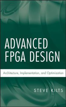 Hardcover Advanced FPGA Design: Architecture, Implementation, and Optimization Book