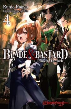 Hardcover Blade & Bastard, Vol. 4 (Light Novel): Dungeon Chronicle Volume 4 Book