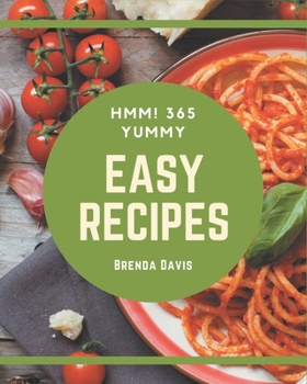 Paperback Hmm! 365 Yummy Easy Recipes: A Yummy Easy Cookbook You Won't be Able to Put Down Book