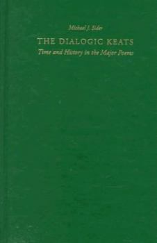 Hardcover The Dialogic Keats: Time and History in the Major Poems Book