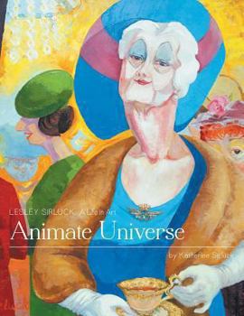 Paperback Animate Universe: Lesley Sirluck: A Life in Art Book